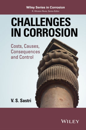 Challenges in Corrosion: Costs, Causes, Consequences, and Control