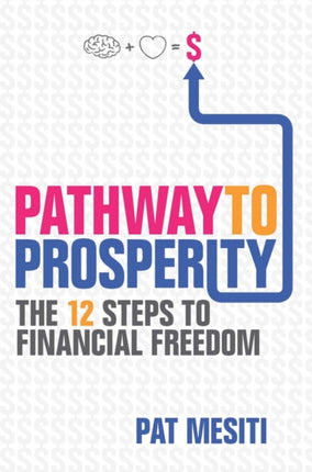 Pathway to Prosperity: The 12 Steps to Financial Freedom