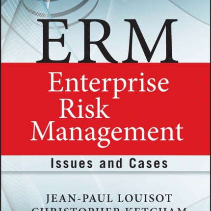 ERM - Enterprise Risk Management: Issues and Cases