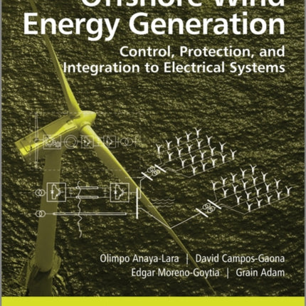 Offshore Wind Energy Generation: Control, Protection, and Integration to Electrical Systems