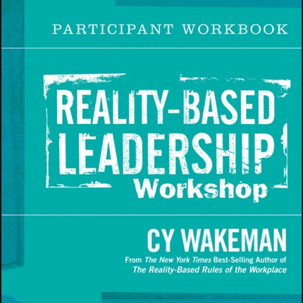 Reality-Based Leadership Participant Workbook