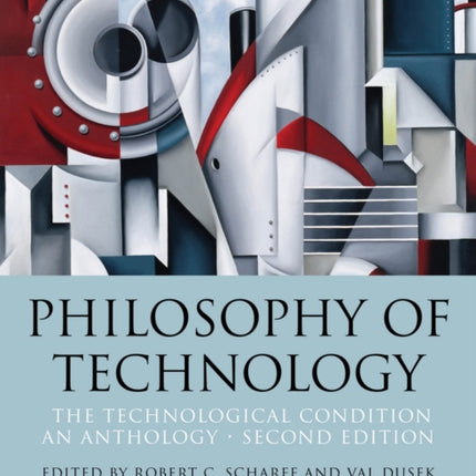 Philosophy of Technology: The Technological Condition: An Anthology