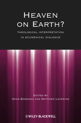 Heaven on Earth?: Theological Interpretation in Ecumenical Dialogue