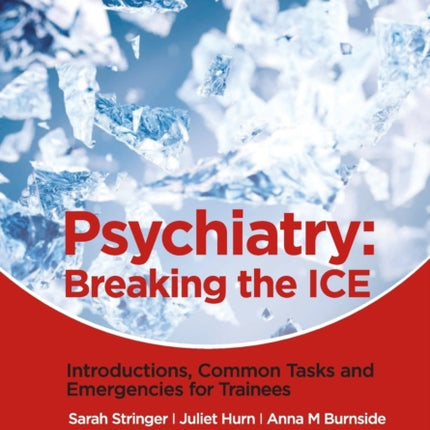 Psychiatry: Breaking the ICE Introductions, Common Tasks, Emergencies for Trainees