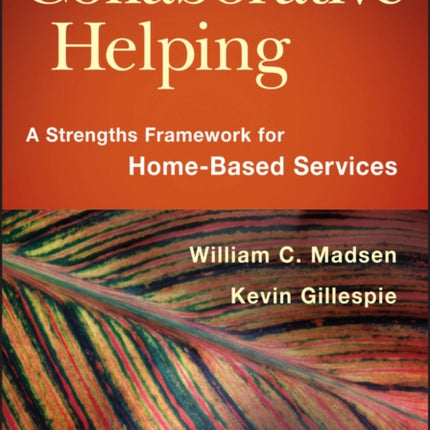 Collaborative Helping: A Strengths Framework for Home-Based Services