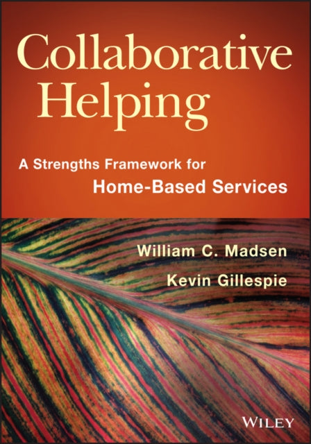 Collaborative Helping: A Strengths Framework for Home-Based Services