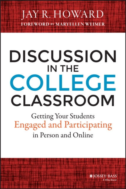 Discussion in the College Classroom: Getting Your Students Engaged and Participating in Person and Online