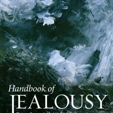 Handbook of Jealousy: Theory, Research, and Multidisciplinary Approaches