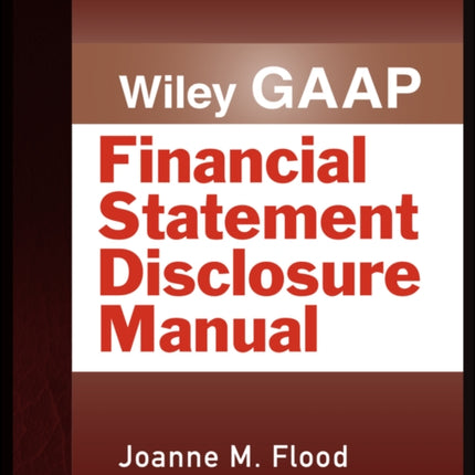 Wiley GAAP: Financial Statement Disclosure Manual