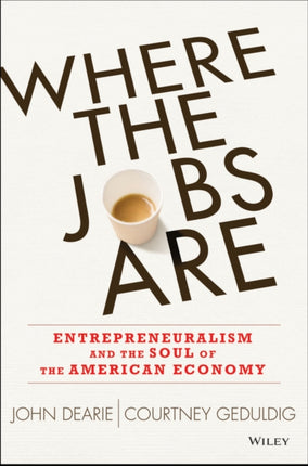 Where the Jobs Are: Entrepreneurship and the Soul of the American Economy