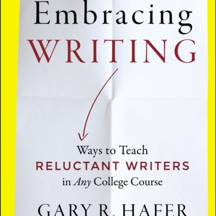 Embracing Writing: Ways to Teach Reluctant Writers in Any College Course