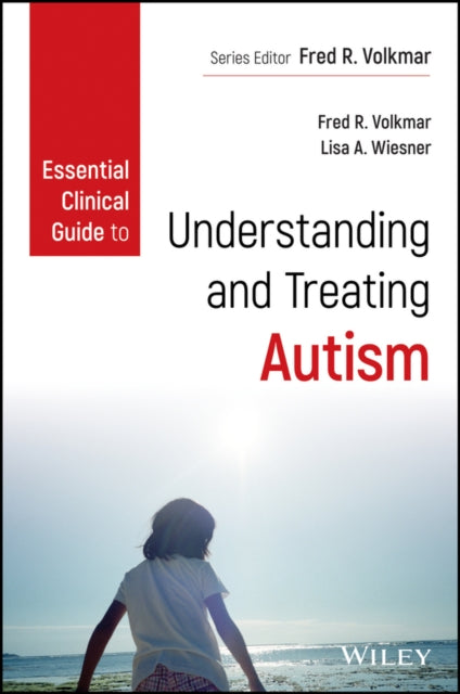 Essential Clinical Guide to Understanding and Treating Autism