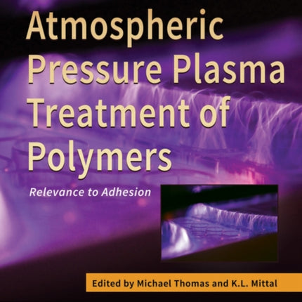 Atmospheric Pressure Plasma Treatment of Polymers: Relevance to Adhesion