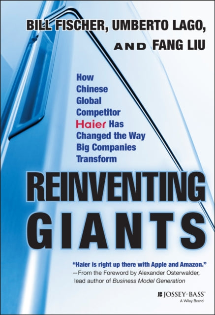 Reinventing Giants: How Chinese Global Competitor Haier Has Changed the Way Big Companies Transform