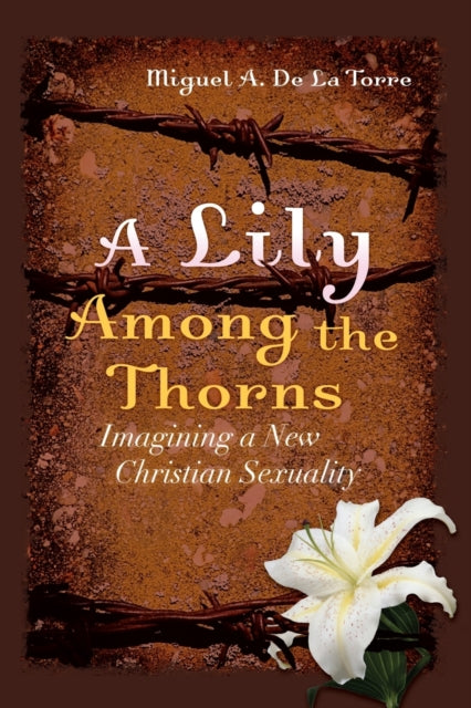 A Lily Among the Thorns: Imagining a New Christian Sexuality