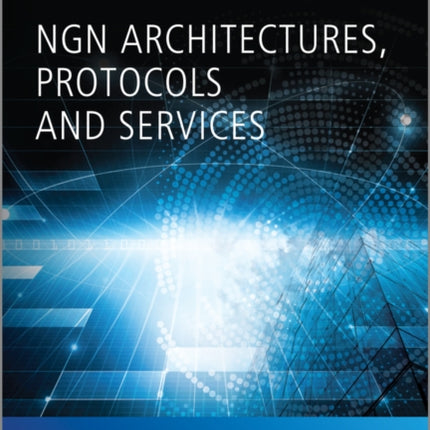 NGN Architectures, Protocols and Services