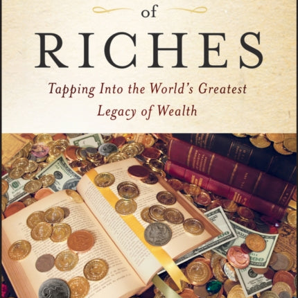 An Embarrassment of Riches: Tapping Into the World's Greatest Legacy of Wealth