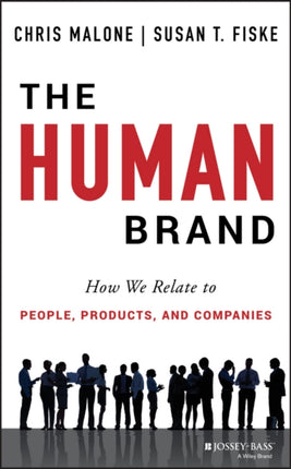 The Human Brand: How We Relate to People, Products, and Companies