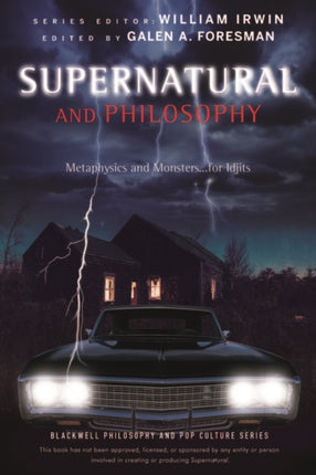 Supernatural and Philosophy: Metaphysics and Monsters ... for Idjits