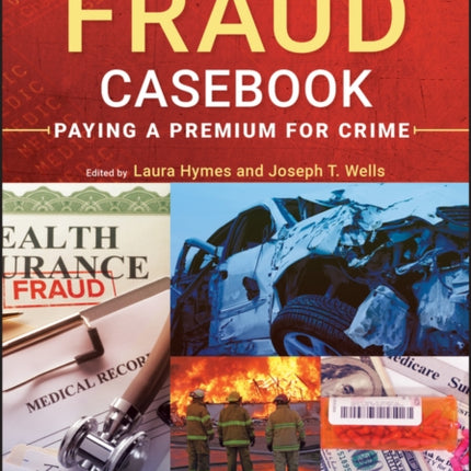 Insurance Fraud Casebook: Paying a Premium for Crime