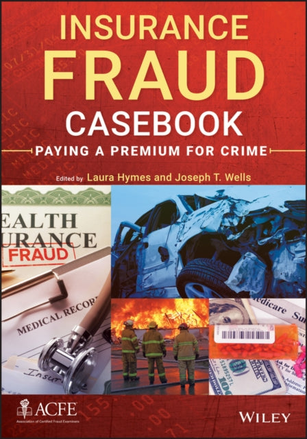 Insurance Fraud Casebook: Paying a Premium for Crime