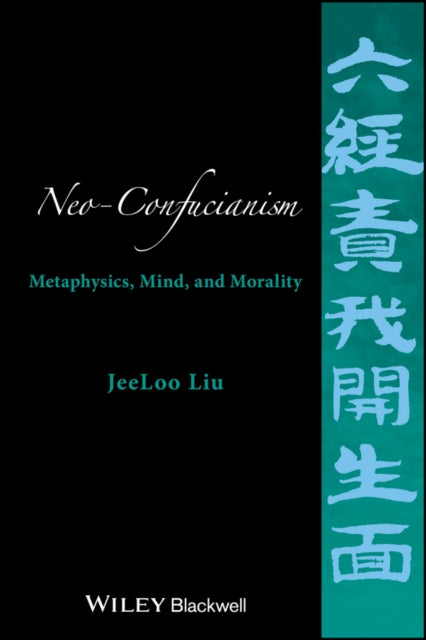 Neo-Confucianism: Metaphysics, Mind, and Morality