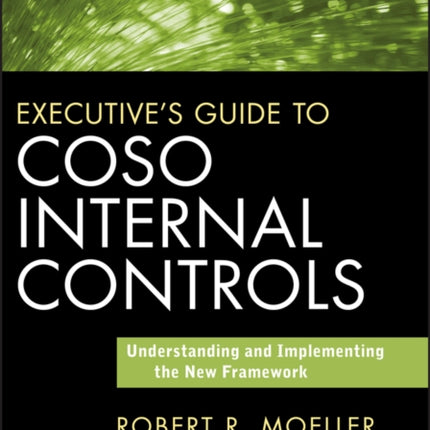 Executive's Guide to COSO Internal Controls: Understanding and Implementing the New Framework