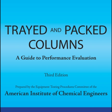 AIChE Equipment Testing Procedure - Trayed and Packed Columns: A Guide to Performance Evaluation