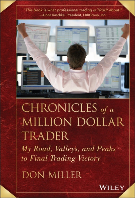 Chronicles of a Million Dollar Trader: My Road, Valleys, and Peaks to Final Trading Victory