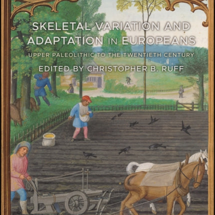 Skeletal Variation and Adaptation in Europeans: Upper Paleolithic to the Twentieth Century