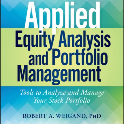 Applied Equity Analysis and Portfolio Management, + Online Video Course: Tools to Analyze and Manage Your Stock Portfolio