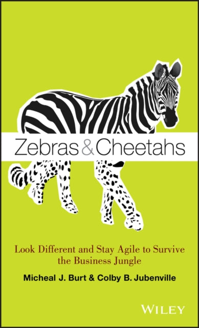 Zebras and Cheetahs: Look Different and Stay Agile to Survive the Business Jungle