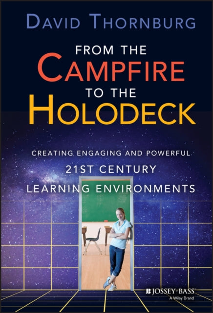 From the Campfire to the Holodeck: Creating Engaging and Powerful 21st Century Learning Environments