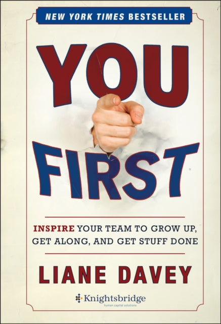 You First: Inspire Your Team to Grow Up, Get Along, and Get Stuff Done