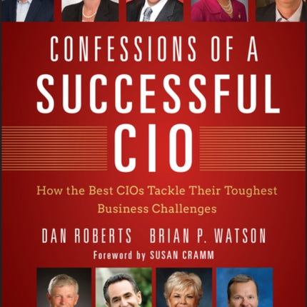 Confessions of a Successful CIO: How the Best CIOs Tackle Their Toughest Business Challenges