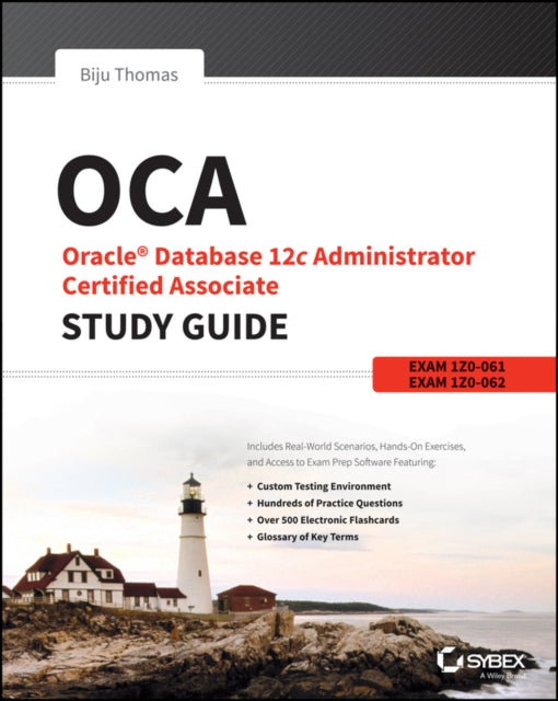 OCA: Oracle Database 12c Administrator Certified Associate Study Guide: Exams 1Z0-061 and 1Z0-062