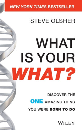 What Is Your WHAT?: Discover The One Amazing Thing You Were Born To Do