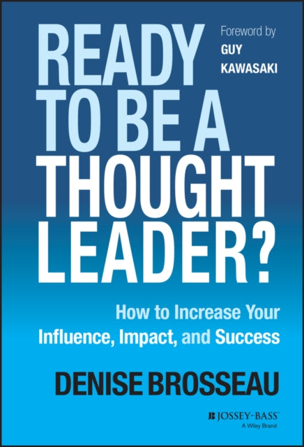 Ready to Be a Thought Leader?: How to Increase Your Influence, Impact, and Success