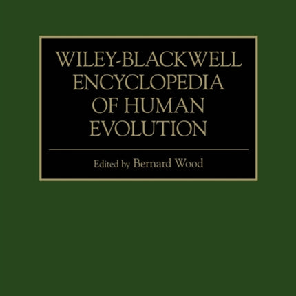 Wiley-Blackwell Encyclopedia of Human Evolution