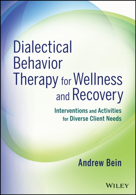 Dialectical Behavior Therapy for Wellness and