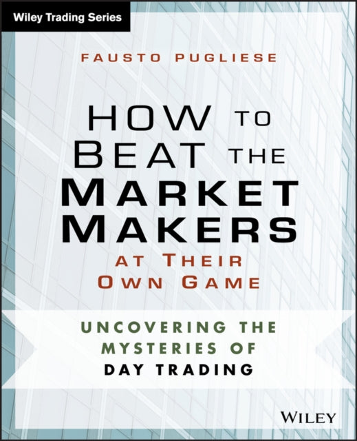 How to Beat the Market Makers at Their Own Game
