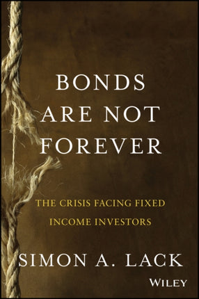 Bonds Are Not Forever: The Crisis Facing Fixed Income Investors