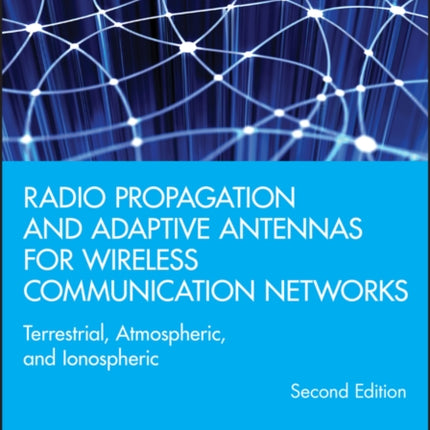 Radio Propagation and Adaptive Antennas for Wireless Communication Networks: Terrestrial, Atmospheric, and Ionospheric