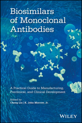 Biosimilars of Monoclonal Antibodies: A Practical Guide to Manufacturing, Preclinical, and Clinical Development