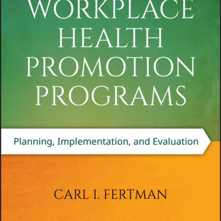 Workplace Health Promotion Programs: Planning, Implementation, and Evaluation