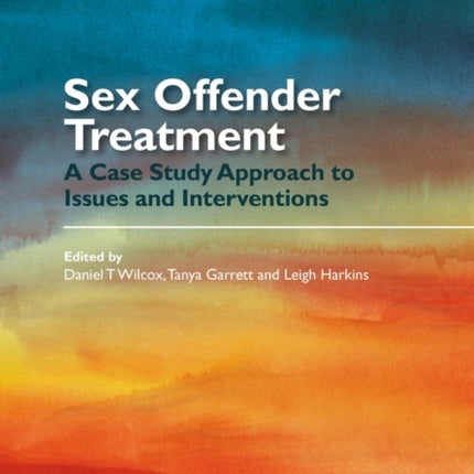 Sex Offender Treatment: A Case Study Approach to Issues and Interventions