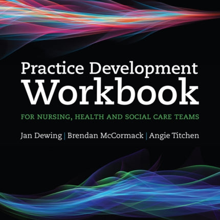 Practice Development Workbook for Nursing, Health and Social Care Teams