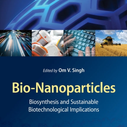 Bio-Nanoparticles: Biosynthesis and Sustainable Biotechnological Implications