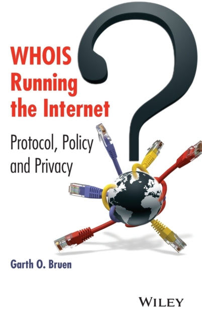 WHOIS Running the Internet: Protocol, Policy, and Privacy