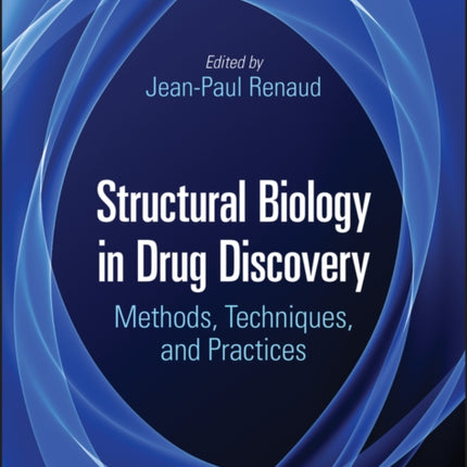 Structural Biology in Drug Discovery: Methods, Techniques, and Practices